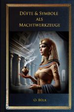 Düfte & Symbole als Machtwerkzeuge Cover des Buches Düfte & Symbole als Machtwerkzeuge (ISBN: 9783819035388)