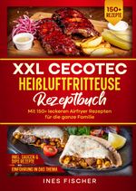 XXL Cecotec Heißluftfritteuse Rezeptbuch Cover des Buches XXL Cecotec Heißluftfritteuse Rezeptbuch (ISBN: 9783819035425)
