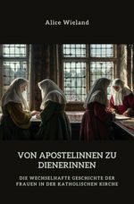Von Apostelinnen zu Dienerinnen? Cover des Buches Von Apostelinnen zu Dienerinnen? (ISBN: 9783819040610)