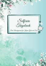 Selfcare Tagebuch - Dein Monatsjournal für Körper, Geist und Seele Cover des Buches Selfcare Tagebuch - Dein Monatsjournal für Körper, Geist und Seele (ISBN: 9783819041303)
