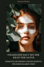 Strahlende Haut mit der Kraft der Natur Cover des Buches Strahlende Haut mit der Kraft der Natur (ISBN: 9783819041693)