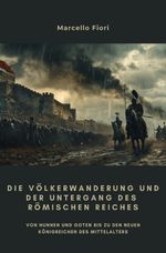 Die Völkerwanderung und der Untergang des Römischen Reiches Cover des Buches Die Völkerwanderung und der Untergang des Römischen Reiches (ISBN: 9783819042683)