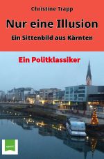 Nur eine Illusion-Ein Sittenbild aus Kärnten Cover des Buches Nur eine Illusion-Ein Sittenbild aus Kärnten (ISBN: 9783819043550)