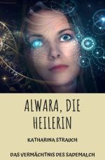 Alwara, die Heilerin Cover des Buches Alwara, die Heilerin (ISBN: 9783819044052)