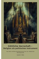 Göttliche Herrschaft – Religion als politisches Instrument Cover des Buches Göttliche Herrschaft – Religion als politisches Instrument (ISBN: 9783819044441)