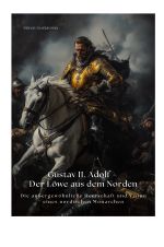 Gustav II. Adolf – Der Löwe aus dem Norden Cover des Buches Gustav II. Adolf – Der Löwe aus dem Norden (ISBN: 9783819044472)