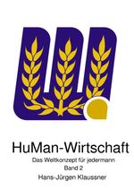 HuMan-Wirtschaft / HuMan-Wirtschaft - Das Weltkonzept für jedermann Band 1 Cover des Buches HuMan-Wirtschaft / HuMan-Wirtschaft - Das Weltkonzept für jedermann Band 1 (ISBN: 9783819044762)