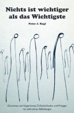 Nichts ist wichtiger als das Wichtigste Cover des Buches Nichts ist wichtiger als das Wichtigste (ISBN: 9783819045400)