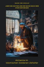 Alchemie im Islamischen Goldenen Zeitalter Cover des Buches Alchemie im Islamischen Goldenen Zeitalter (ISBN: 9783819048616)
