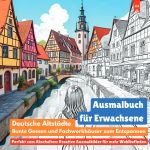 Ausmalbuch für Erwachsene: Deutsche Altstädte, bunte Gassen und Fachwerkhäuser zum Entspannen (Perfekt zum Abschalten: Kreative Ausmalbilder für mehr Wohlbefinden) Cover des Buches Ausmalbuch für Erwachsene: Deutsche Altstädte, bunte Gassen und Fachwerkhäuser zum Entspannen (Perfekt zum Abschalten: Kreative Ausmalbilder für mehr Wohlbefinden) (ISBN: 9783819052699)