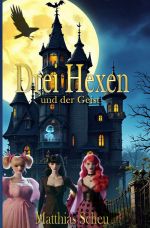 Drei Hexen / Drei Hexen und der Geist Cover des Buches Drei Hexen / Drei Hexen und der Geist (ISBN: 9783819054501)
