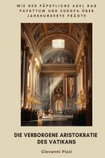 Die verborgene Aristokratie des Vatikans Cover des Buches Die verborgene Aristokratie des Vatikans (ISBN: 9783819055799)