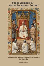 Papst Clemens V. - Verrat im Namen Gottes? Cover des Buches Papst Clemens V. - Verrat im Namen Gottes? (ISBN: 9783819055898)