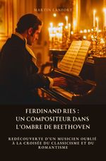 Ferdinand Ries: Un Compositeur dans l’Ombre de Beethoven Cover des Buches Ferdinand Ries: Un Compositeur dans l’Ombre de Beethoven (ISBN: 9783819057236)