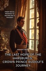 The Last Hope of the Habsburgs: Crown Prince Rudolf’s Journey Cover des Buches The Last Hope of the Habsburgs: Crown Prince Rudolf’s Journey (ISBN: 9783819057465)