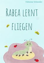 Rabea lernt fliegen Cover des Buches Rabea lernt fliegen (ISBN: 9783819061240)