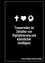 Trauerreden im Zeitalter von Digitalisierung und künstlicher Intelligenz (KI) Cover des Buches Trauerreden im Zeitalter von Digitalisierung und künstlicher Intelligenz (KI) (ISBN: 9783819061448)