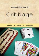 Cribbage - Regeln, Taktik, Strategie Cover des Buches Cribbage - Regeln, Taktik, Strategie (ISBN: 9783819062308)