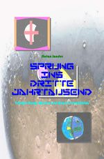 Sprung ins Dritte Jahrtausend / Sprung ins Dritte Jahrtausend - Trilogie - Annys Mission und Angels Vermächtnis Cover des Buches Sprung ins Dritte Jahrtausend / Sprung ins Dritte Jahrtausend - Trilogie - Annys Mission und Angels Vermächtnis (ISBN: 9783819063541)