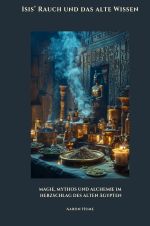Isis’ Rauch und das alte Wissen Cover des Buches Isis’ Rauch und das alte Wissen (ISBN: 9783819063688)