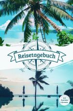 Reisetagebuch zum Ausfüllen & Erinnern Cover des Buches Reisetagebuch zum Ausfüllen & Erinnern (ISBN: 9783819063893)