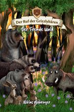 Der Ruf der Grizzlybären / Der Ruf der Grizzlybären 03: Der Fremde Wald Cover des Buches Der Ruf der Grizzlybären / Der Ruf der Grizzlybären 03: Der Fremde Wald (ISBN: 9783819064869)