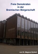Freie Demokraten in der Bremischen Bürgerschaft Cover des Buches Freie Demokraten in der Bremischen Bürgerschaft (ISBN: 9783819069666)