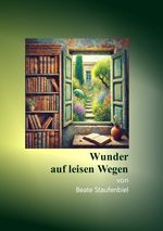 Wunder auf leisen Wegen Cover des Buches Wunder auf leisen Wegen (ISBN: 9783819072031)