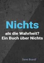 Nichts als Die Wahrheit? Cover des Buches Nichts als Die Wahrheit? (ISBN: 9783819076183)