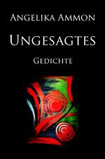 Ungesagtes Cover des Buches Ungesagtes (ISBN: 9783819076305)