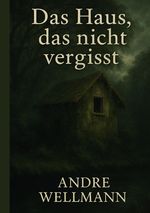 Das Haus, das nicht vergisst Cover des Buches Das Haus, das nicht vergisst (ISBN: 9783819077746)