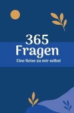 365 Fragen - Eine Reise zu mir selbst Cover des Buches 365 Fragen - Eine Reise zu mir selbst (ISBN: 9783819082870)