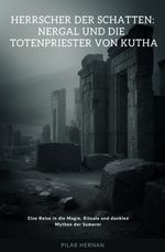Herrscher der Schatten: Nergal und die Totenpriester von Kutha Cover des Buches Herrscher der Schatten: Nergal und die Totenpriester von Kutha (ISBN: 9783819087035)