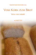 Vom Korn zum Brot - Was uns nährt Cover des Buches Vom Korn zum Brot - Was uns nährt (ISBN: 9783819087516)