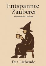 Entspannte Zauberei - ein praktischer Leitfaden Cover des Buches Entspannte Zauberei - ein praktischer Leitfaden (ISBN: 9783819088230)