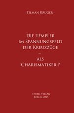 Die Templer im Spannungsfeld der Kreuzzüge – als Charismatiker ? Cover des Buches Die Templer im Spannungsfeld der Kreuzzüge – als Charismatiker ? (ISBN: 9783819089404)