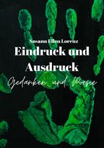 Eindruck und Ausdruck - Gedanken und Poesie Cover des Buches Eindruck und Ausdruck - Gedanken und Poesie (ISBN: 9783819089695)