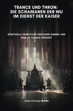 Trance und Thron: Die Schamanen der Wu im Dienst der Kaiser Cover des Buches Trance und Thron: Die Schamanen der Wu im Dienst der Kaiser (ISBN: 9783819090073)