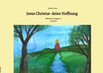 Jesus Christus- deine Hoffnung Cover des Buches Jesus Christus- deine Hoffnung (ISBN: 9783819091582)