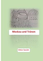 Moskau und Tränen Cover des Buches Moskau und Tränen (ISBN: 9783819091902)