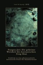 Pungsu-Jiri: Die geheime Weisheit des koreanischen Feng Shui Cover des Buches Pungsu-Jiri: Die geheime Weisheit des koreanischen Feng Shui (ISBN: 9783819092404)