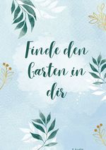 Finde den Garten in dir Cover des Buches Finde den Garten in dir (ISBN: 9783819092596)