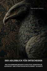 Der Adlerblick für Entscheider Cover des Buches Der Adlerblick für Entscheider (ISBN: 9783819093449)