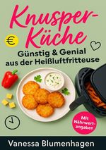 KnusperKüche – Günstig & Genial aus der Heißluftfritteuse Cover des Buches KnusperKüche – Günstig & Genial aus der Heißluftfritteuse (ISBN: 9783819095382)