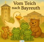 Vom Teich nach Bayreuth Cover des Buches Vom Teich nach Bayreuth (ISBN: 9783819096136)