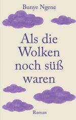 Als die Wolken noch süß waren Cover des Buches Als die Wolken noch süß waren (ISBN: 9783819206979)