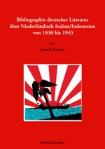 Bibliographie deutscher Literatur über Niederländisch-Indien/Indonesien von 1930 bis 1945 Cover des Buches Bibliographie deutscher Literatur über Niederländisch-Indien/Indonesien von 1930 bis 1945 (ISBN: 9783819207228)