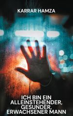 Ich bin ein alleinstehender, gesunder, erwachsener Mann Cover des Buches Ich bin ein alleinstehender, gesunder, erwachsener Mann (ISBN: 9783819209284)