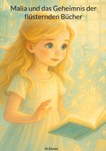 Malia und das Geheimnis der flüsternden Bücher Cover des Buches Malia und das Geheimnis der flüsternden Bücher (ISBN: 9783819210006)