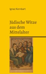 Jüdische Witze aus dem Mittelalter Cover des Buches Jüdische Witze aus dem Mittelalter (ISBN: 9783819210389)